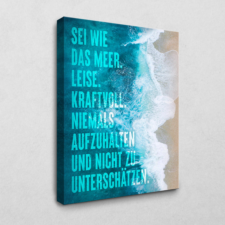 Sei wie das Meer