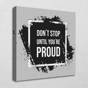 Don't stop until you're proud